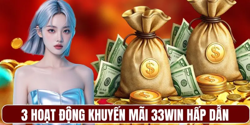 3 hoạt động khuyến mãi 33WIN hấp dẫn