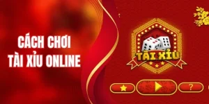 Cách Chơi Tài Xỉu Online - Bí Quyết Nhập Môn Dễ Hiểu Nhất