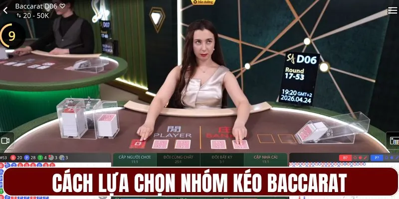 Cách lựa chọn nhóm kéo Baccarat