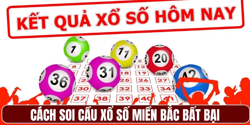 Cách soi cầu xổ số miền Bắc bất bại