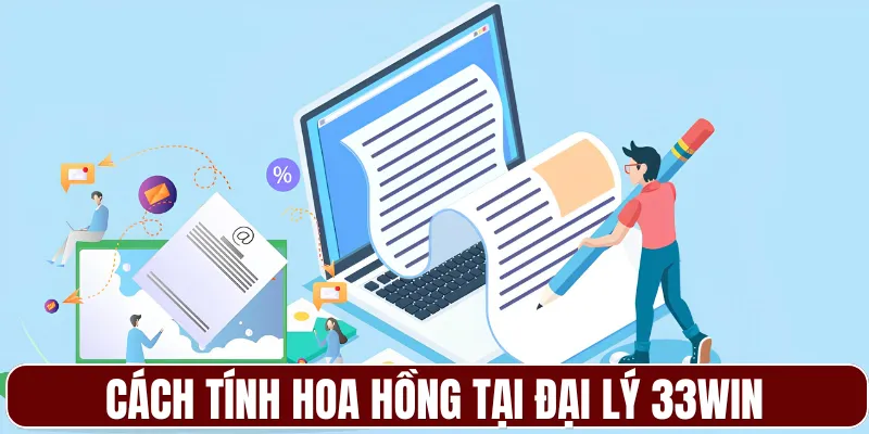 Cách tính hoa hồng tại đại lý 33WIN