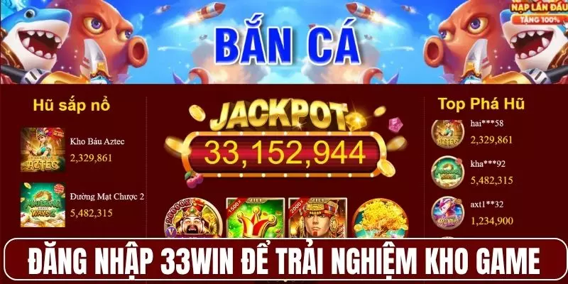 Đăng nhập 33WIN để trải nghiệm kho game đẳng cấp