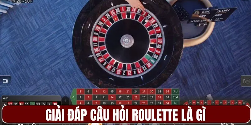 Giải đáp câu hỏi Roulette là gì