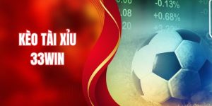Kèo Tài Xỉu - Đọc Bảng Kèo Và Săn Thưởng Khủng Tại 33WIN