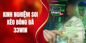 Kinh Nghiệm Soi Kèo Bóng Đá Tại 33WIN Bách Chiến Bách Thắng