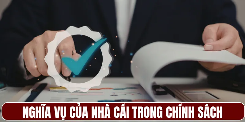 Nghĩa vụ của nhà cái trong chính sách chơi có trách nhiệm 33WIN