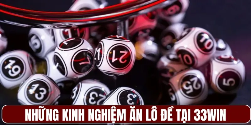 Những kinh nghiệm ăn lô đề tại 33WIN
