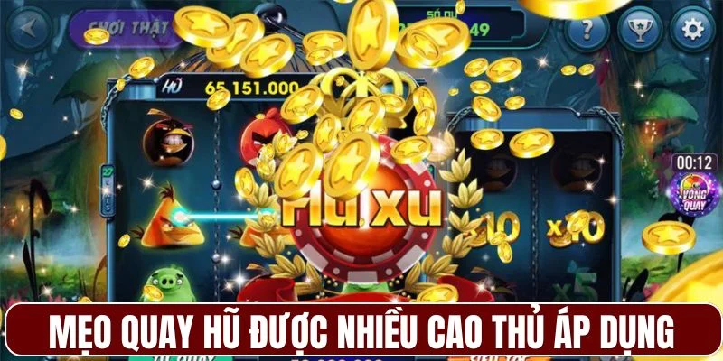 Những mẹo quay hũ được nhiều cao thủ áp dụng