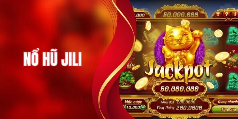 Nổ Hũ Jili - Khám Phá Game Slot Đa Dạng Cực Kỳ Cuốn Hút