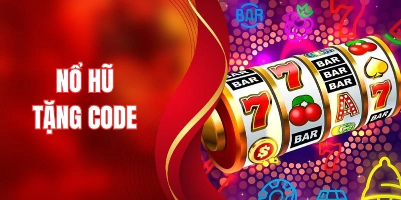 Nổ Hũ Tặng Code - Săn Quà Hot, Nhận Thưởng Siêu Nhanh