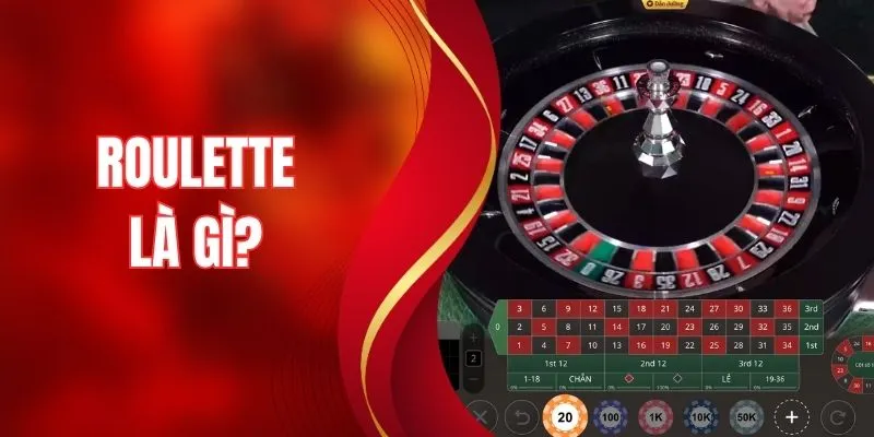 Roulette Là Gì? Tất Tần Tật Điều Cần Biết Về Phiên Bản 2026