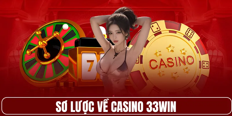 Sơ lược về Casino 33WIN