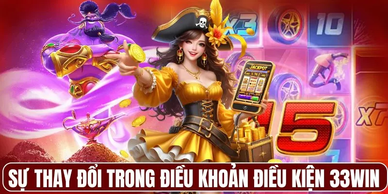 Sự thay đổi trong điều khoản điều kiện 33WIN