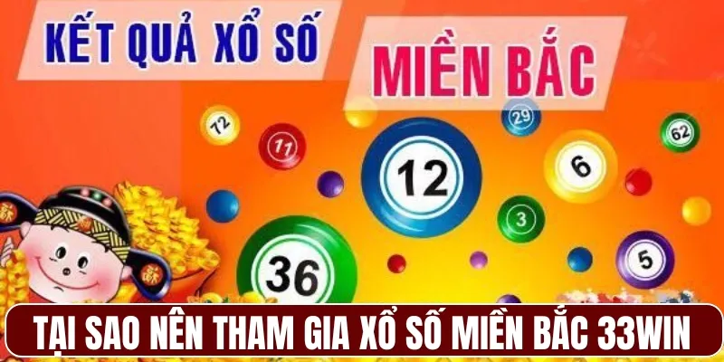Tại sao nên tham gia xổ số miền Bắc tại 33WIN