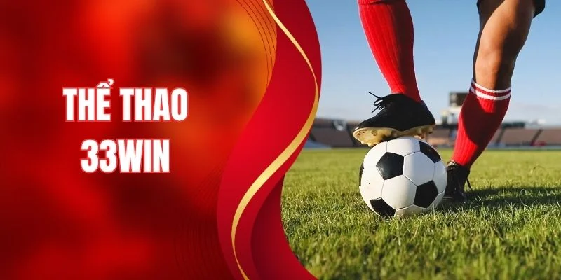 Thể Thao 33WIN - Sân Chơi Cá Cược Đẳng Cấp Hàng Đầu Châu Á