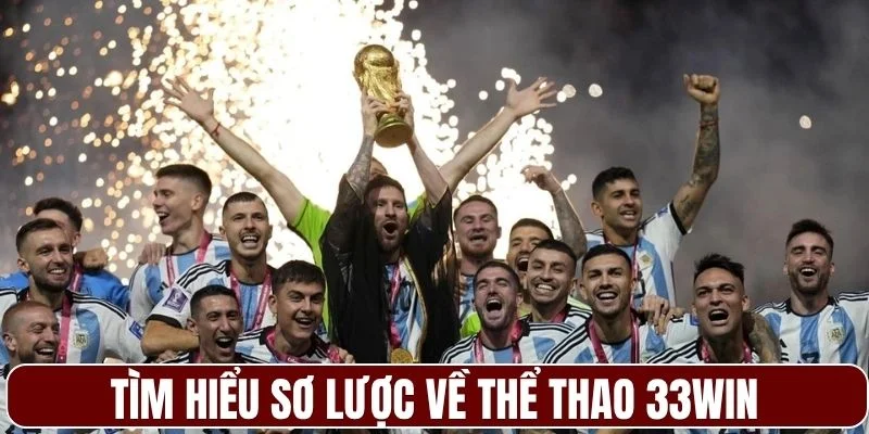 Tìm hiểu sơ lược về thể thao 33WIN