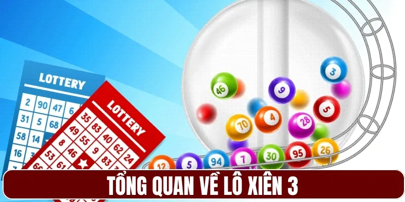 Tổng quan về lô xiên 3