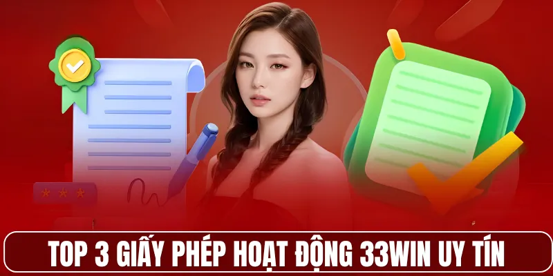 Top 3 giấy phép hoạt động 33WIN uy tín