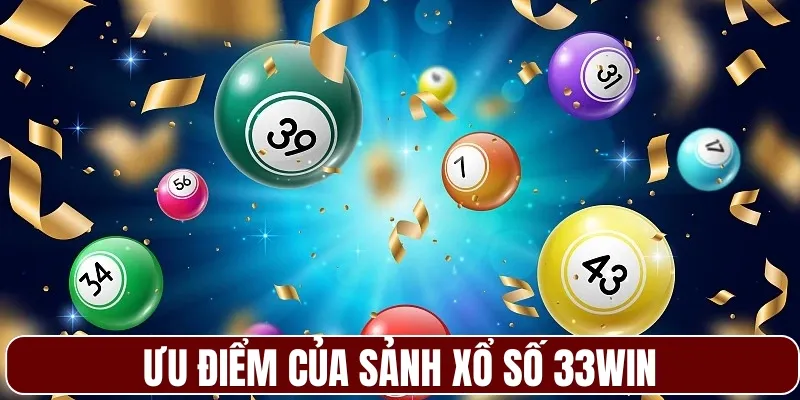 Ưu điểm của sảnh xổ số 33WIN